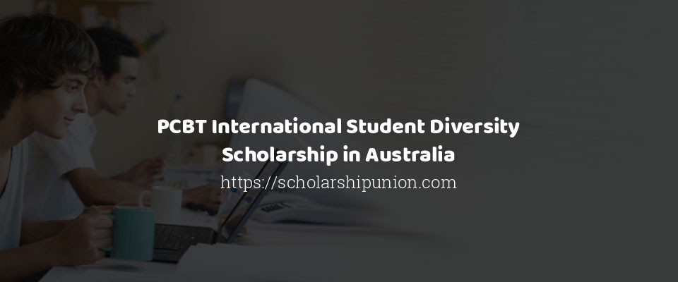 Feature image for PCBT International Student Diversity Scholarship in Australia