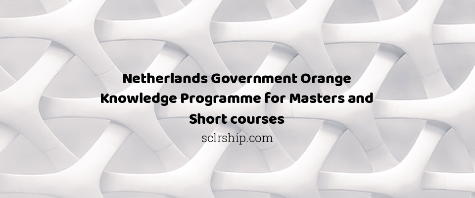 Feature image for Netherlands Government Orange Knowledge Programme for Masters and Short courses