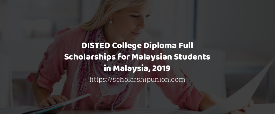 Feature image for DISTED College Diploma Full Scholarships for Malaysian Students in Malaysia, 2019