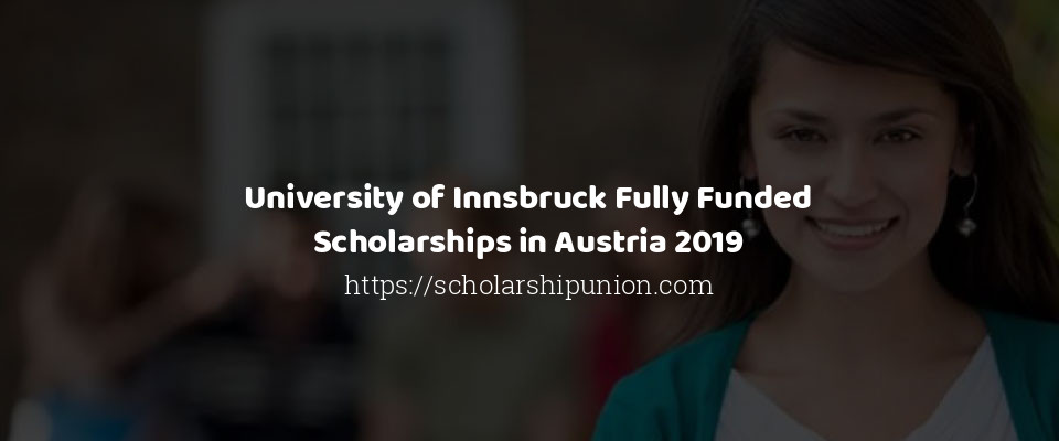 Feature image for University of Innsbruck Fully Funded Scholarships in Austria 2019
