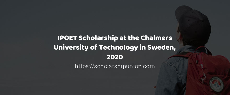 Feature image for IPOET Scholarship at the Chalmers University of Technology in Sweden, 2020