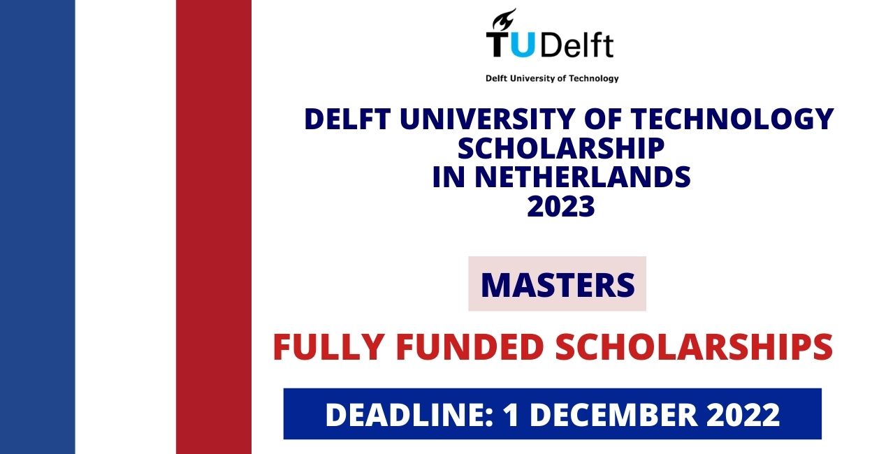 Feature image for Fully Funded Scholarship at Delft University of Technology in Netherlands 2023