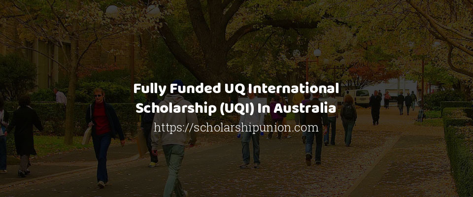 Feature image for Fully Funded UQ International Scholarship In Australia