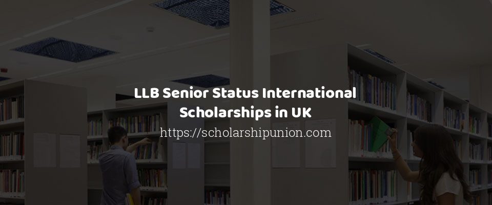 Feature image for LLB Senior Status International Scholarships in UK