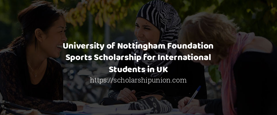 Feature image for University of Nottingham Foundation Sports Scholarship for International Students in UK