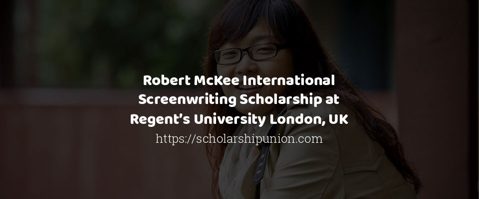 Feature image for Robert McKee Scholarship at Regents University London in UK