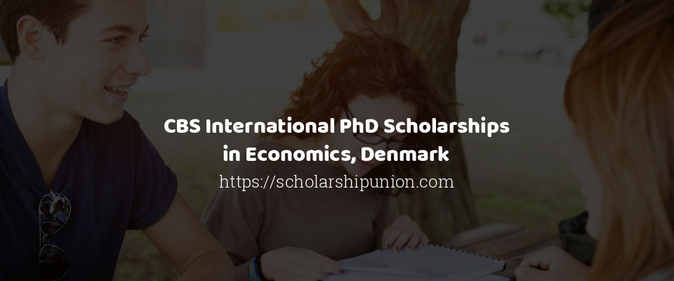 Feature image for CBS International PhD Scholarships in Economics, Denmark