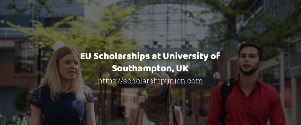 Feature image for EU Scholarships at University of Southampton, UK