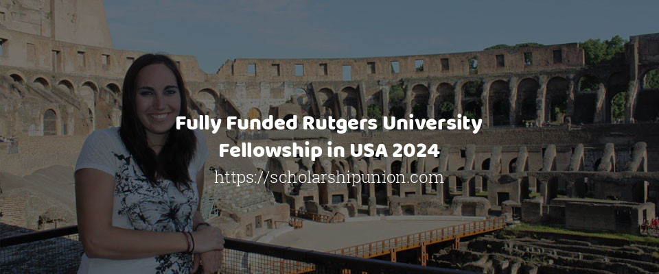 Feature image for Fully Funded Rutgers University Fellowship in USA 2024