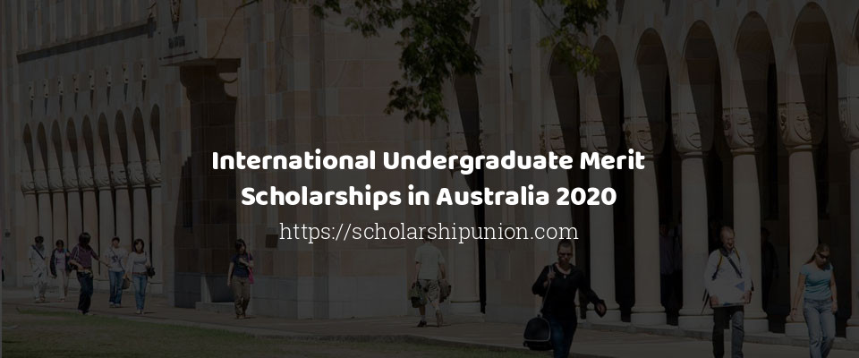 Feature image for International Undergraduate Merit Scholarships in Australia 2020