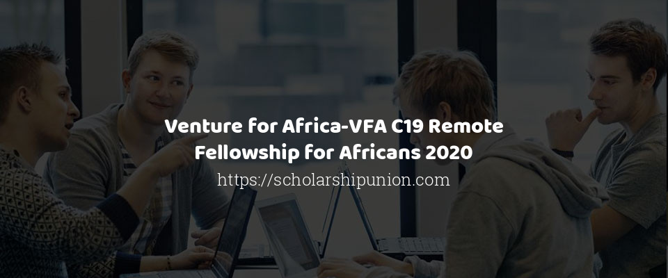 Feature image for Venture for Africa-VFA C19 Remote Fellowship for Africans 2020