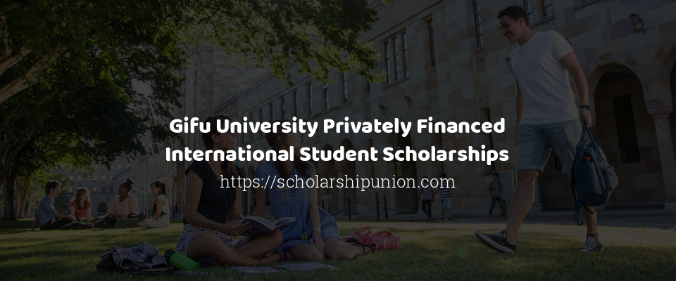 Feature image for Gifu University Privately Financed International Student Scholarships