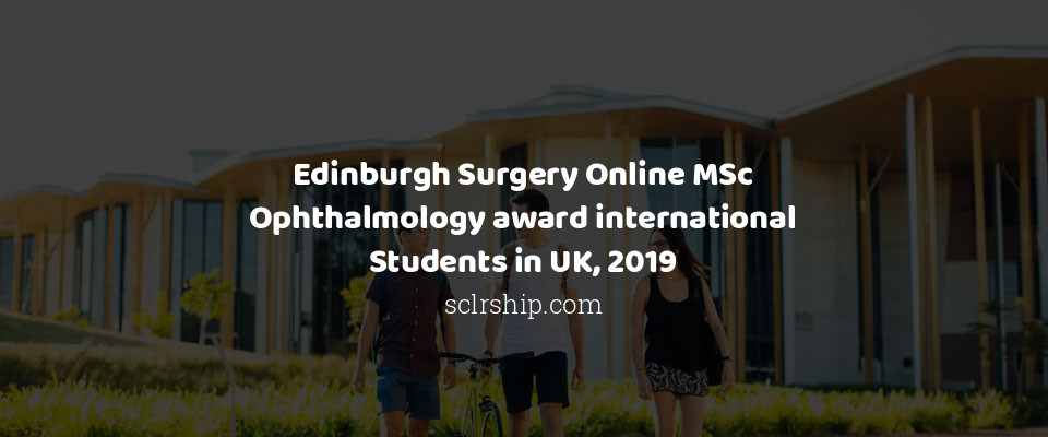 Feature image for Edinburgh Surgery Online MSc Ophthalmology award international Students in UK, 2019