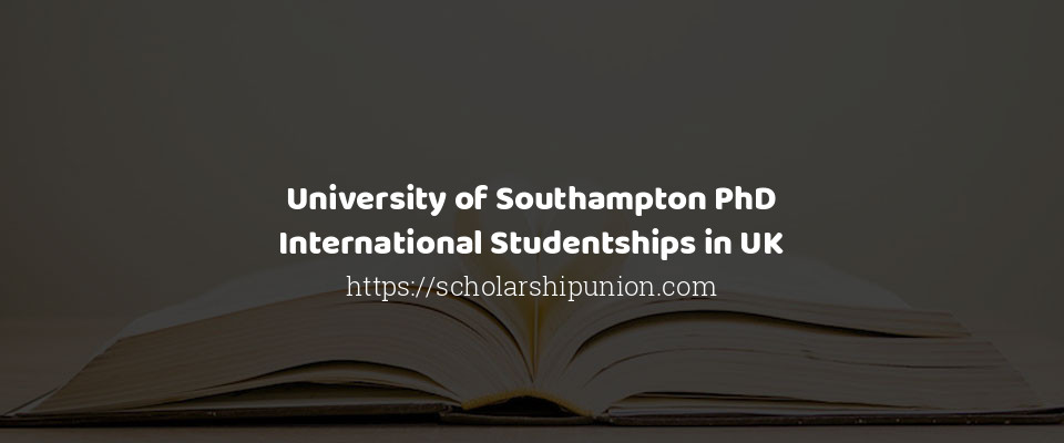 Feature image for University of Liverpool PhD International Studentships in UK 2022