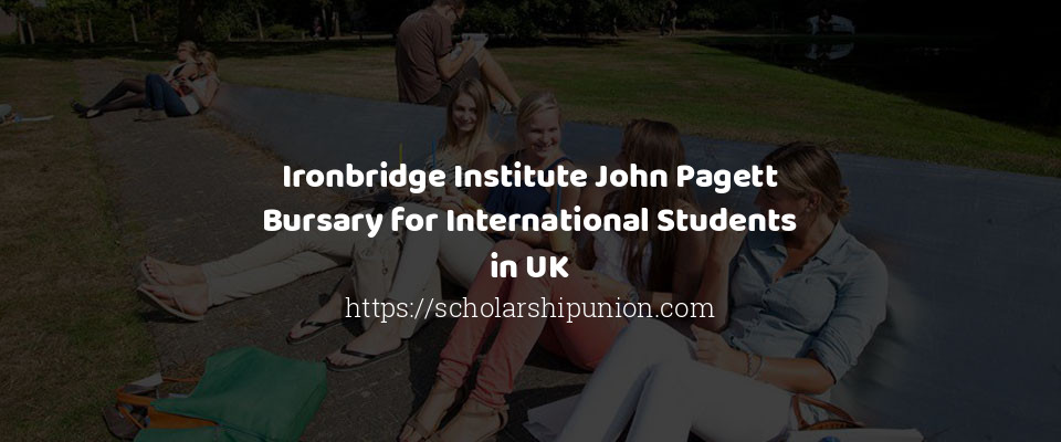 Feature image for Ironbridge Institute John Pagett Bursary for International Students in UK