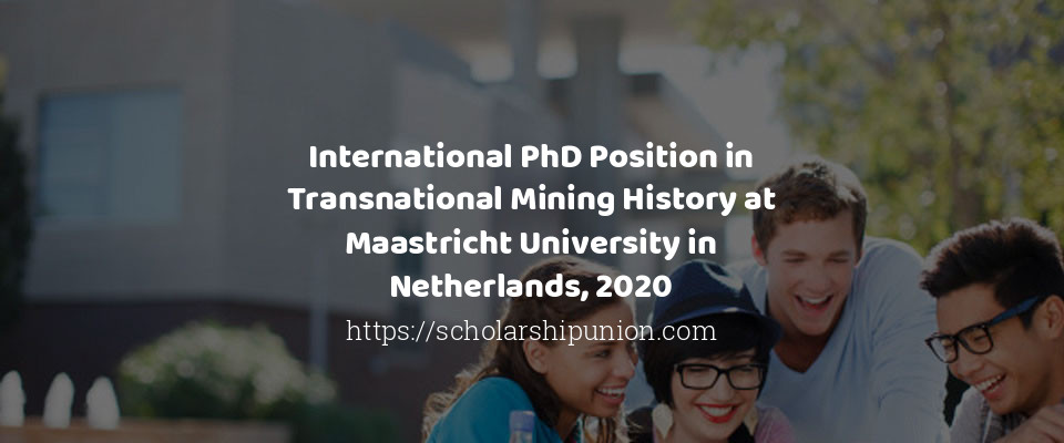 Feature image for International PhD Position in Transnational Mining History at Maastricht University in Netherlands, 2020
