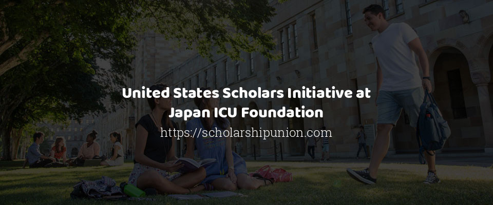 Feature image for United States Scholars Initiative at Japan ICU Foundation