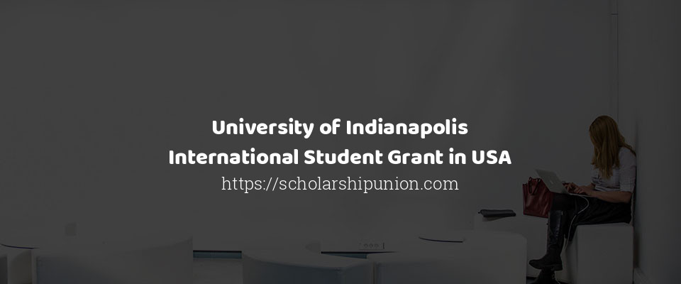 Feature image for University of Indianapolis International Student Grant in USA