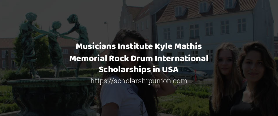 Feature image for Musicians Institute Kyle Mathis Memorial Rock Drum International Scholarships in USA