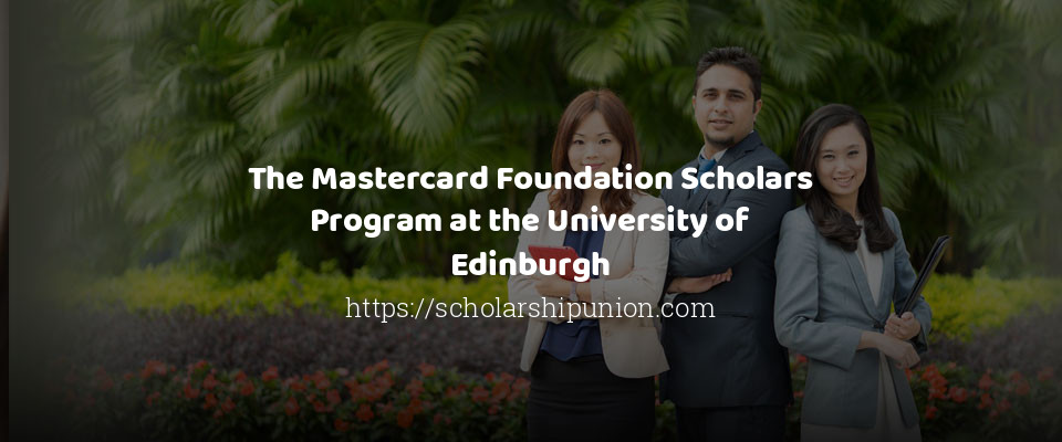 Feature image for The Mastercard Foundation Scholars Program at the University of Edinburgh