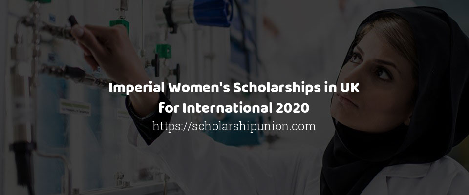 Feature image for Imperial Women's Scholarships in UK for International 2020