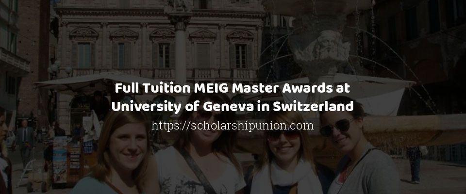 Feature image for Full Tuition MEIG Master Awards at University of Geneva in Switzerland