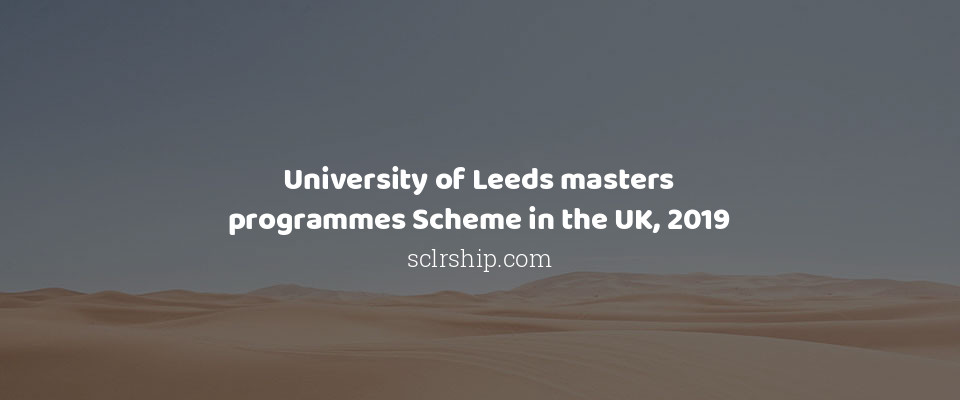 Feature image for University of Leeds masters programmes Scheme in the UK, 2019