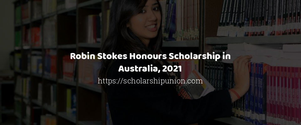 Feature image for Robin Stokes Honours Scholarship in Australia, 2021
