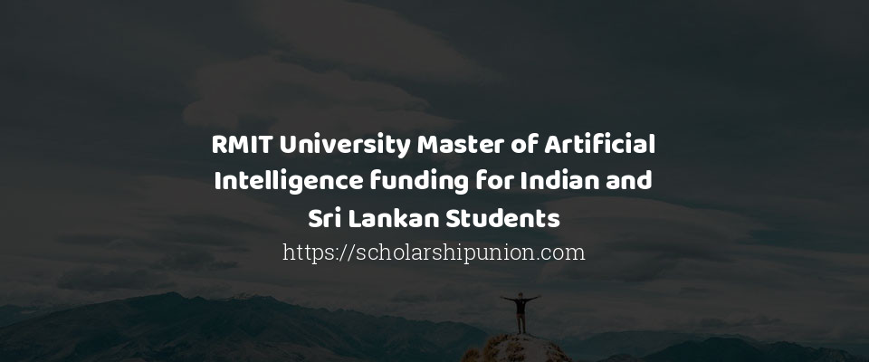 Feature image for RMIT University Master of Artificial Intelligence funding for Indian and Sri Lankan Students