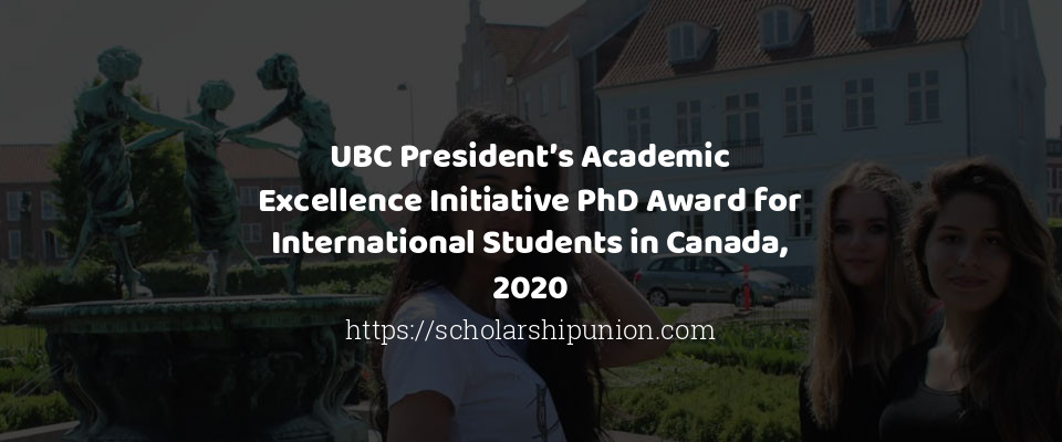 Feature image for UBC President’s Academic Excellence Initiative PhD Award for International Students in Canada, 2020