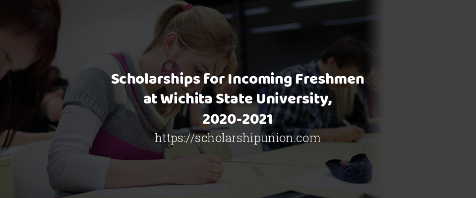 Feature image for Scholarships for Incoming Freshmen at Wichita State University, 2020-2021