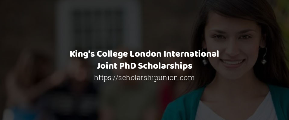 Feature image for King's College London International Joint PhD Scholarships