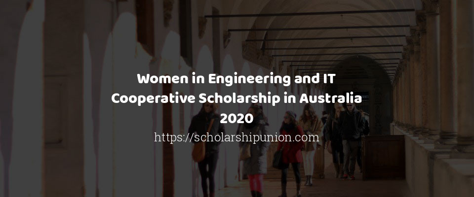 Feature image for Women in Engineering and IT Cooperative Scholarship in Australia 2020