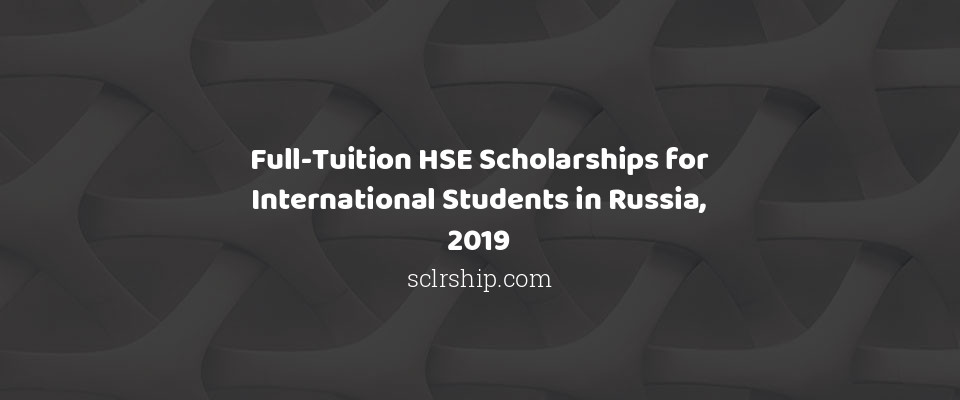 Feature image for Full-Tuition HSE Scholarships for International Students in Russia, 2019
