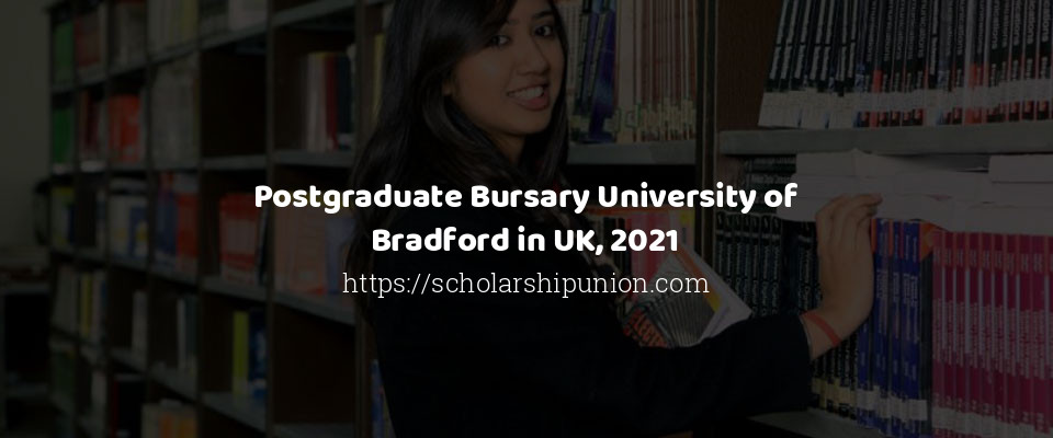 Feature image for Postgraduate Bursary University of Bradford in UK, 2021