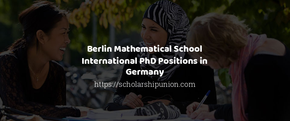 Feature image for Berlin Mathematical School International PhD Positions in Germany