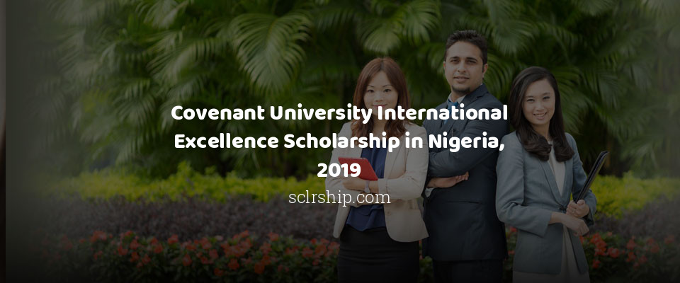 Feature image for Covenant University International Excellence Scholarship in Nigeria, 2019