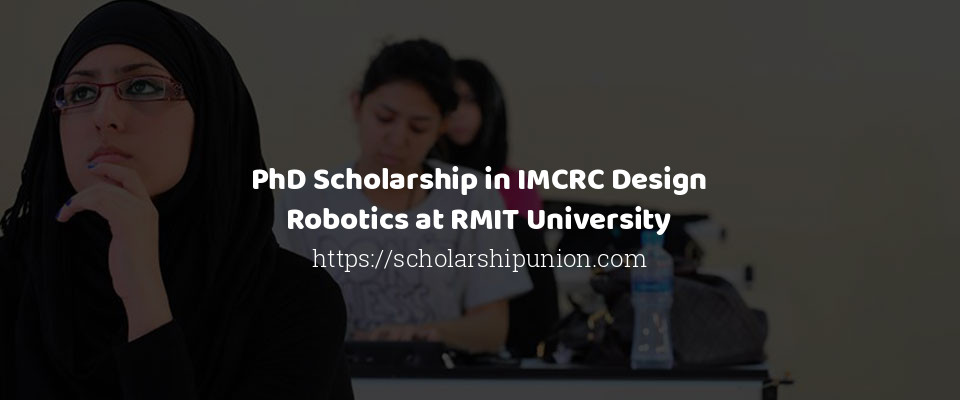 Feature image for PhD Scholarship in IMCRC Design Robotics at RMIT University