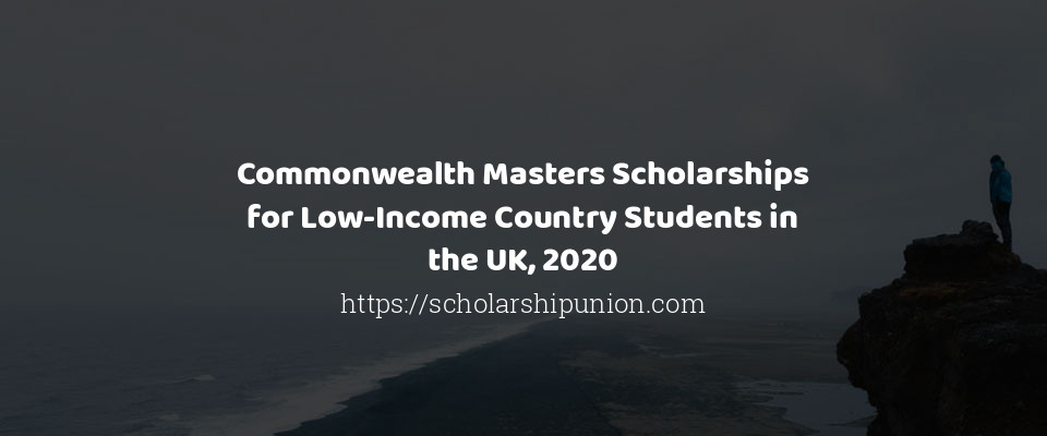 Feature image for Commonwealth Masters Scholarships for Low-Income Country Students in the UK, 2020