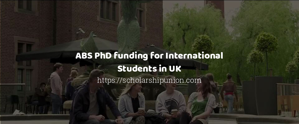 Feature image for ABS PhD funding for International Students in UK