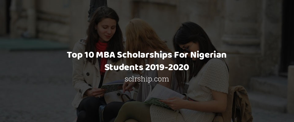 Feature image for Top 10 MBA Scholarships For Nigerian Students 2019-2020