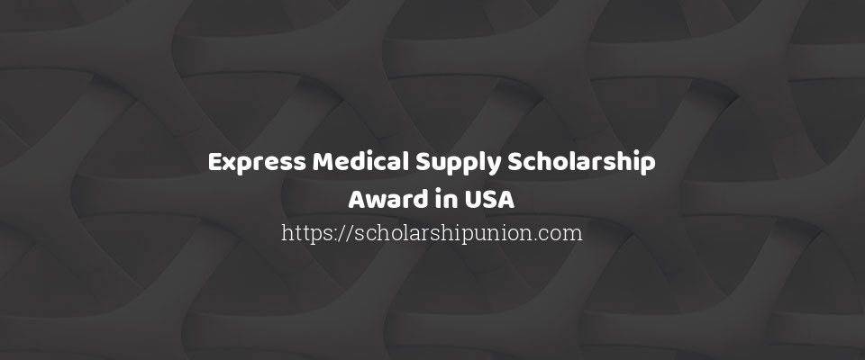 Feature image for Express Medical Supply Scholarship Award in USA