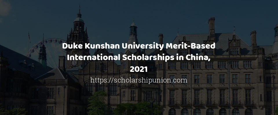 Feature image for Duke Kunshan University Merit-Based International Scholarships in China, 2021