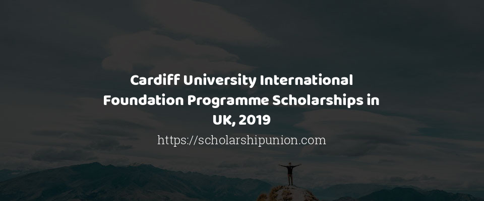 Feature image for Cardiff University International Foundation Programme Scholarships in UK, 2019