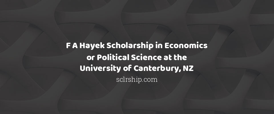 Feature image for F A Hayek Scholarship in Economics or Political Science at the University of Canterbury, NZ