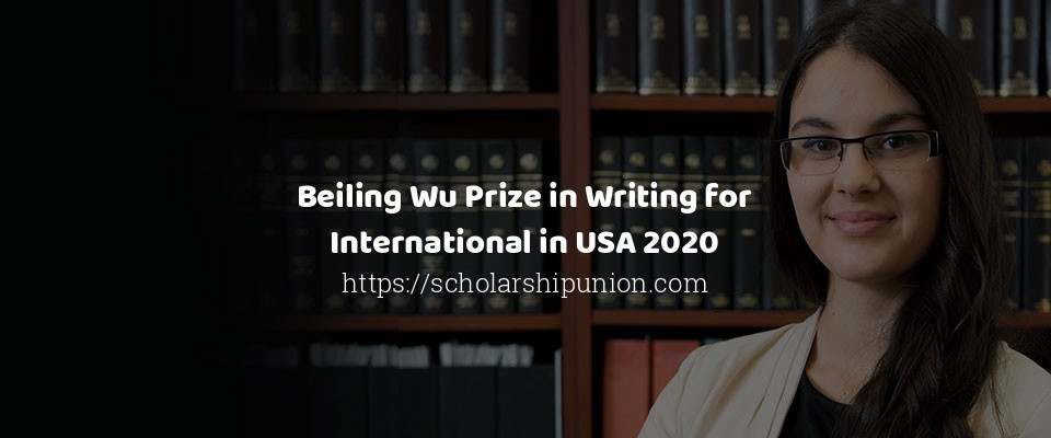 Feature image for Beiling Wu Prize in Writing for International in USA 2020