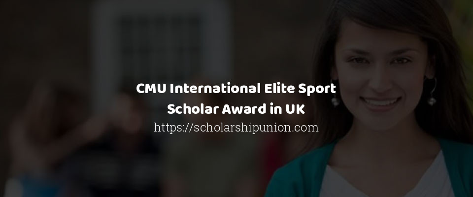 Feature image for CMU International Elite Sport Scholar Award in UK