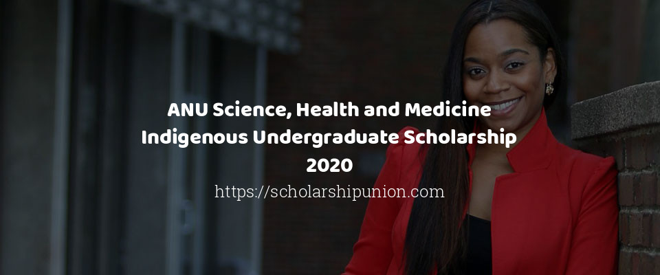 Feature image for ANU Science, Health and Medicine Indigenous Undergraduate Scholarship 2020