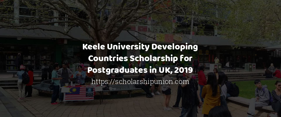 Feature image for Keele University Developing Countries Scholarship for Postgraduates in UK, 2019