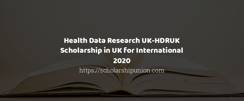 Feature image for Health Data Research UK-HDRUK Scholarship in UK for International 2020
